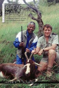 Cover image for Safari Nation: A Social History of the Kruger National Park