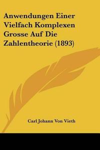 Cover image for Anwendungen Einer Vielfach Komplexen Grosse Auf Die Zahlentheorie (1893)