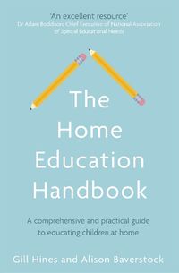 Cover image for The Home Education Handbook: A comprehensive and practical guide to educating children at home