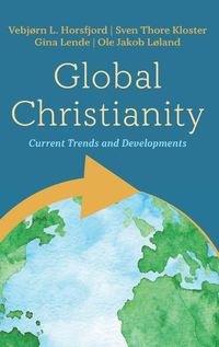 Cover image for Global Christianity: Current Trends and Developments