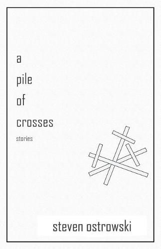 Cover image for A Pile of Crosses, stories