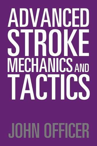 Cover image for Advanced Stroke Mechanics and Tactics