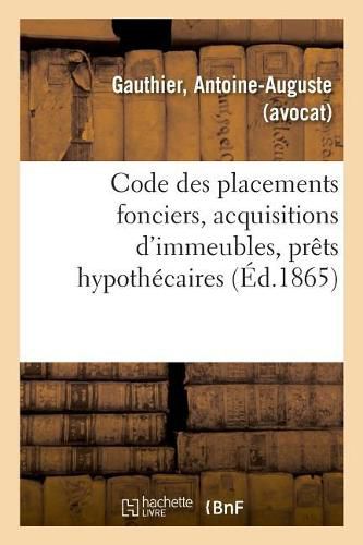 Cover image for Code Des Placements Fonciers, Acquisitions d'Immeubles, Prets Hypothecaires