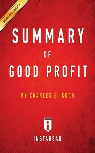 Summary of Good Profit: by Charles G. Koch Includes Analysis