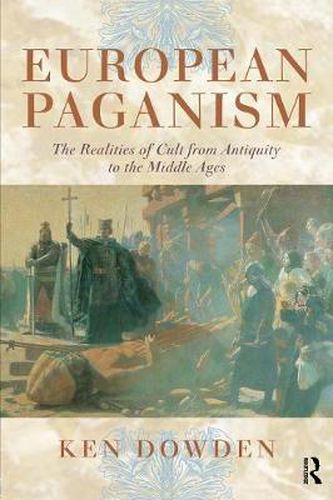 Cover image for European Paganism: The realities of cult from antiquity to the Middle Ages