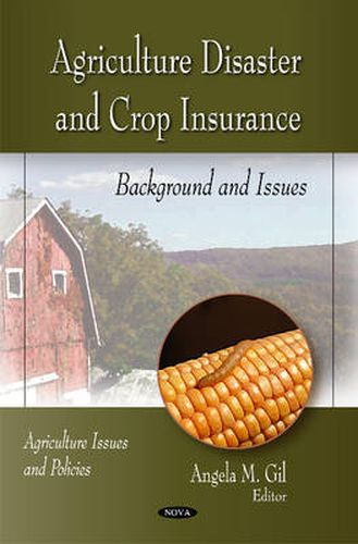 Cover image for Agriculture Disaster & Crop Insurance: Background & Issues