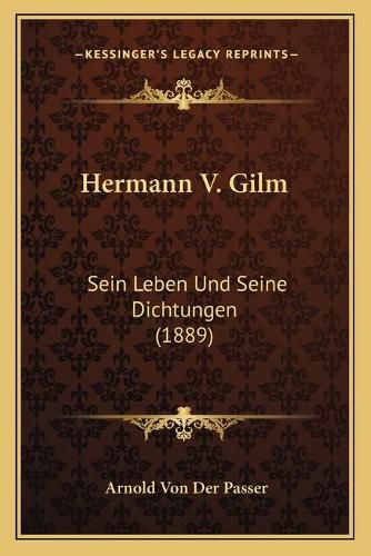 Cover image for Hermann V. Gilm: Sein Leben Und Seine Dichtungen (1889)