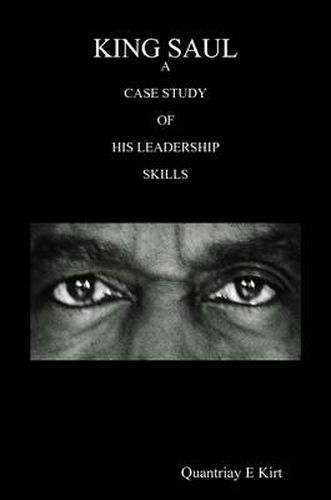 Cover image for King Saul: A Case Study of His Leadership Skills