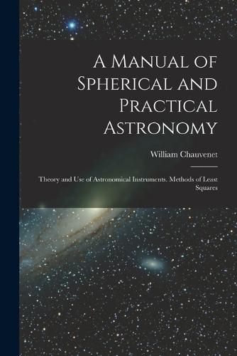 A Manual of Spherical and Practical Astronomy