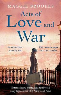 Cover image for Acts of Love and War: A nation torn apart by war. One woman caught in the crossfire.