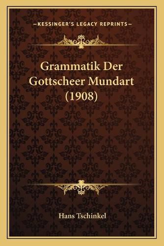 Cover image for Grammatik Der Gottscheer Mundart (1908)