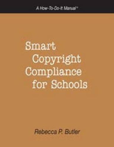 Cover image for Smart Copyright Compliance for Schools: A How-to-do-it Manual