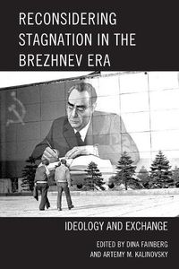 Cover image for Reconsidering Stagnation in the Brezhnev Era: Ideology and Exchange