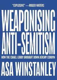 Cover image for Weaponising Anti-Semitism
