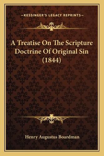 A Treatise on the Scripture Doctrine of Original Sin (1844)