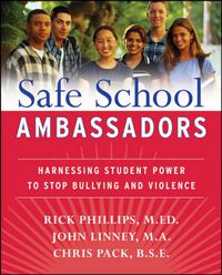 Cover image for Safe School Ambassadors: Harnessing Student Power to Stop Bullying and Violence