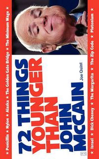 Cover image for 72 Things Younger Than John McCain