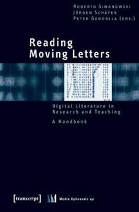 Cover image for Reading Moving Letters: Digital Literature in Research and Teaching. A Handbook