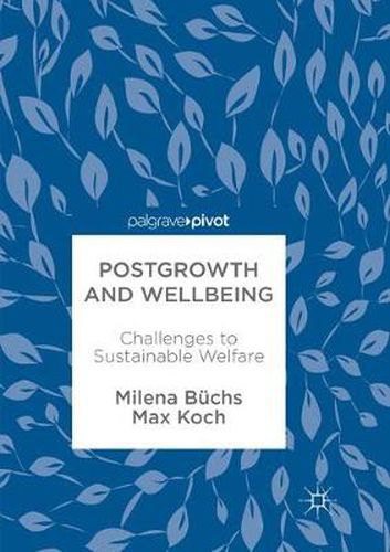 Postgrowth and Wellbeing: Challenges to Sustainable Welfare