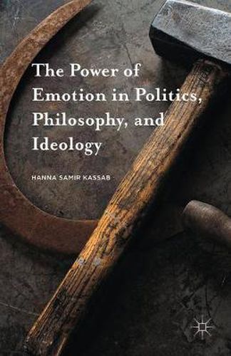 Cover image for The Power of Emotion in Politics, Philosophy, and Ideology