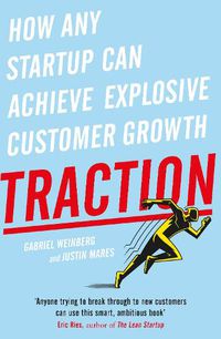 Cover image for Traction: How Any Startup Can Achieve Explosive Customer Growth