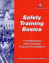 Cover image for Safety Training Basics: A Handbook for Safety Training Program Development