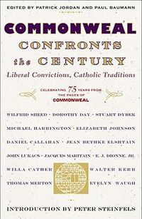 Cover image for Commonweal Confronts the Century: Liberal Convictions,  Catholic Tradition