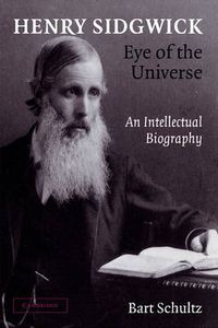 Cover image for Henry Sidgwick - Eye of the Universe: An Intellectual Biography