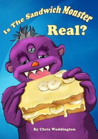 Cover image for Is the Sandwich Monster Real?