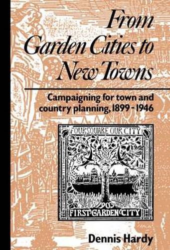 Cover image for From Garden Cities to New Towns: Campaigning for Town and Country Planning 1899-1946