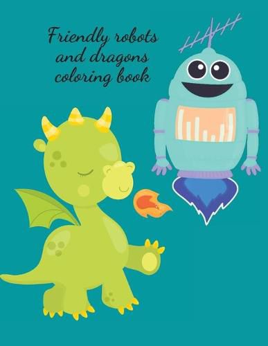 Cover image for Friendly robots and dragons coloring book