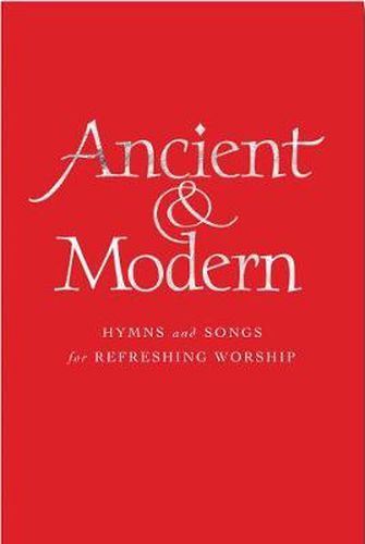 Cover image for Ancient and Modern: Hymns and Songs for Refreshing worship