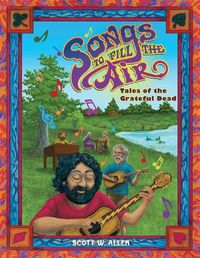 Cover image for Songs to Fill the Air: Tales of the Grateful Dead