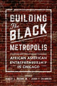 Cover image for Building the Black Metropolis: African American Entrepreneurship in Chicago