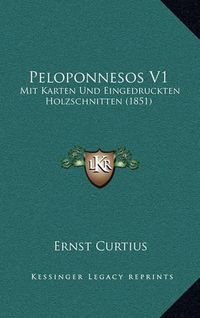 Cover image for Peloponnesos V1: Mit Karten Und Eingedruckten Holzschnitten (1851)