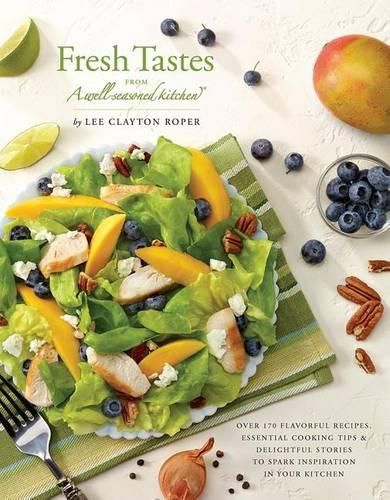 Cover image for Fresh Tastes from a Well-Seasoned Kitchen: Over 170 Flavorful Recipes, Essential Cooking Tips & Delightful Stories to Spark Inspiration in Your Kitchen