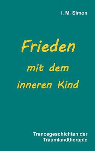 Cover image for Frieden mit dem inneren Kind: Trancegeschichten der Traumlandtherapie