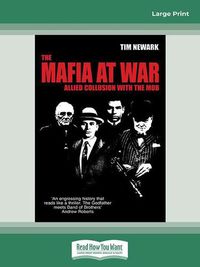 Cover image for The Mafia at War: Allied Collusion with the Mob