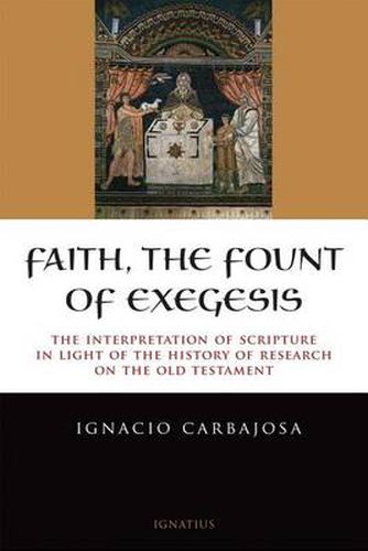 Faith, the Fount of Exegesis: The Interpretation of Scripture in the Light of the History of Research on the Old Testament