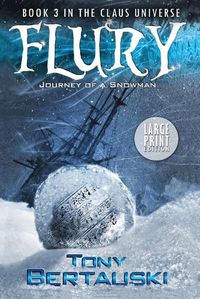 Cover image for Flury (Large Print Edition): Journey of a Snowman