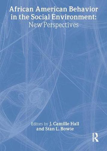 Cover image for African American Behavior in the Social Environment: New Perspectives