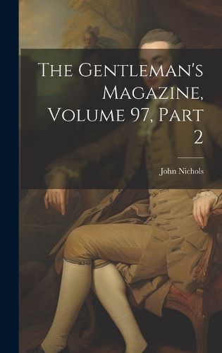 Cover image for The Gentleman's Magazine, Volume 97, part 2