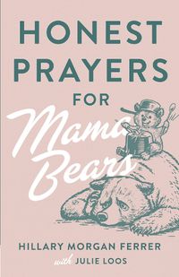 Cover image for Honest Prayers for Mama Bears