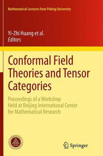 Cover image for Conformal Field Theories and Tensor Categories: Proceedings of a Workshop Held at Beijing International Center for Mathematical Research