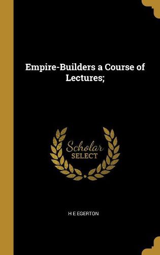 Cover image for Empire-Builders a Course of Lectures;