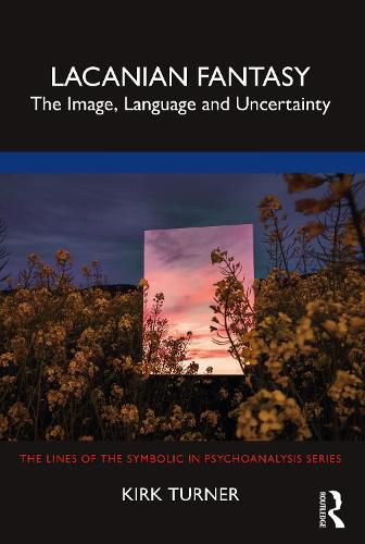 Cover image for Lacanian Fantasy: The Image, Language and Uncertainty