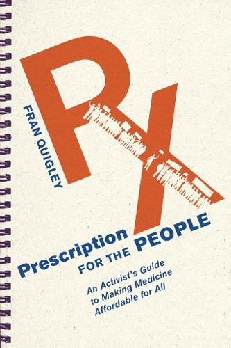 Cover image for Prescription for the People: An Activist's Guide to Making Medicine Affordable for All