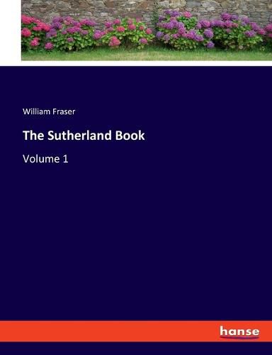 The Sutherland Book: Volume 1