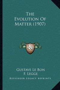 Cover image for The Evolution of Matter (1907)