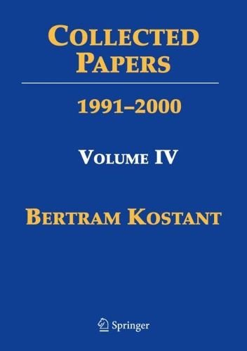 Collected Papers of Bertram Kostant: Volume IV 1989-1999